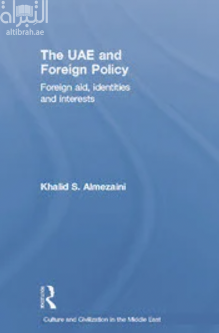 The UAE and foreign policy : foreign aid, identities and interests