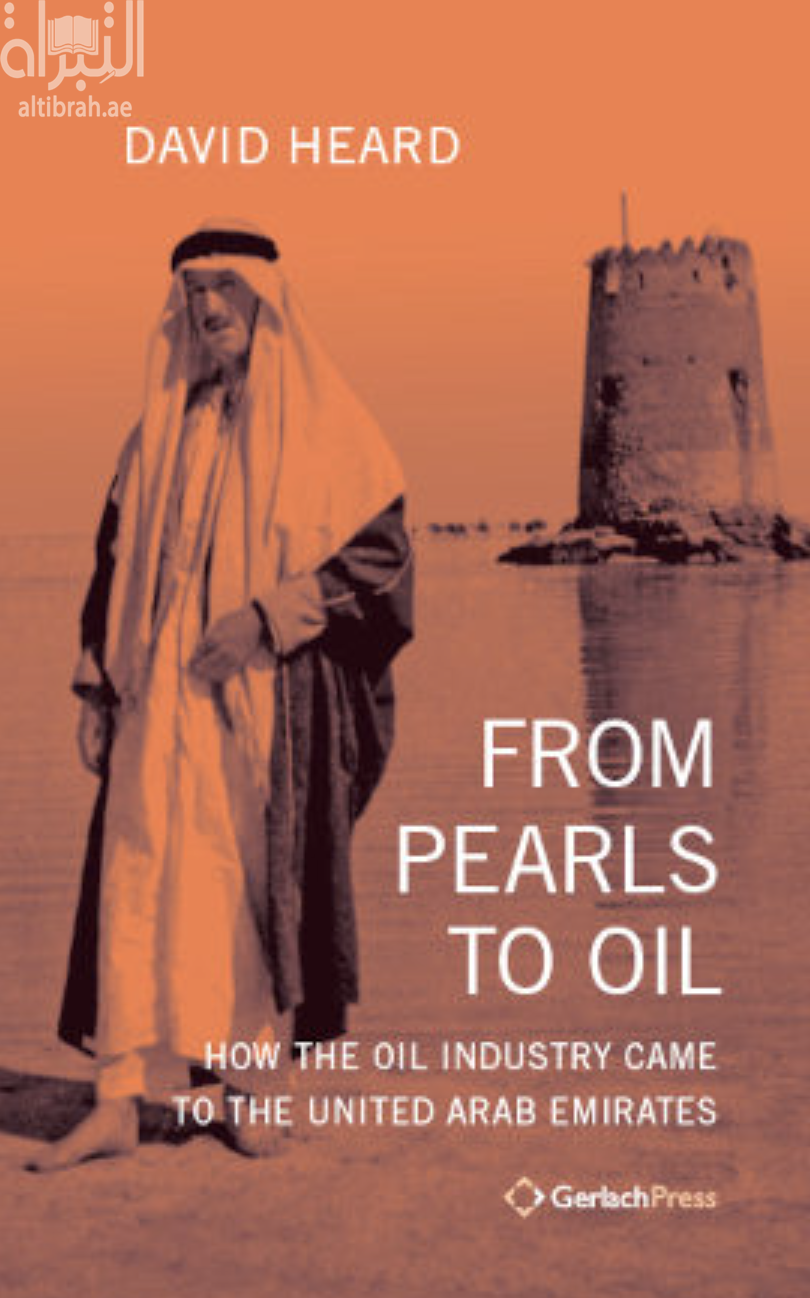 From Pearls to Oil : How the Oil Industry Came to the United Arab Emirates