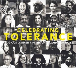 Celebrating Tolerance Religious Diversity in the United Arab Emirates ثقافة التسامح ، انسجام الأديان في دولة الإمارات العربية المتحدة