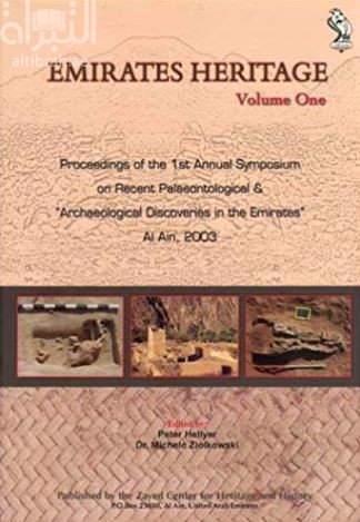 Emirates heritage : proceedings of the 1st Annual Symposium on Recent Palaeontological and Archaeological Discoveries in the Emirates, Al Ain, 2003