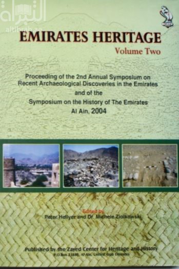 Emirates heritage : proceedings of the 2nd Annual Symposium on Recent Archaeological Discoveries in the Emirates and of the Symposium on the History of the Emriates, Al Ain, 2004