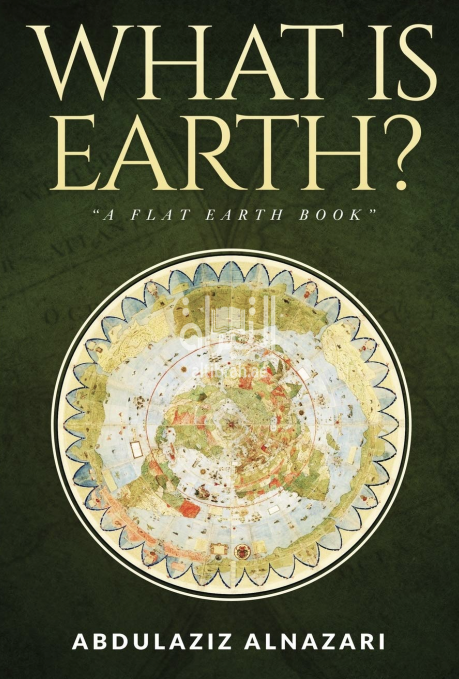 What is Earth ? : A Flat Earth Book